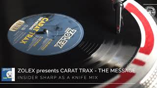 Zolex presents Carat Trax - The Message (Insider Sharp As A Knife Mix)