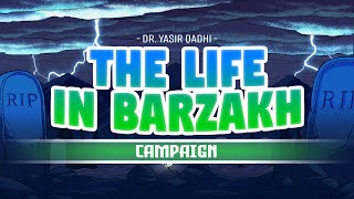 Life in Barzakh Series - Campaign 2022 - Shaykh Yasir Qadhi & FreeQuranEducation