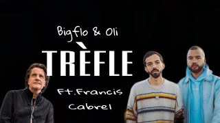 Trèfle - Bigflo \u0026 Oli ft.Francis Cabrel (Paroles)