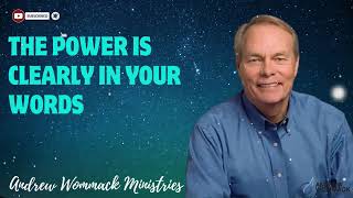 The power is clearly in your words - Andrew Wommack Ministries