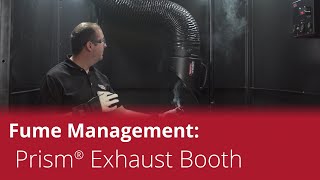 Prism® Exhaust Booth General Overview