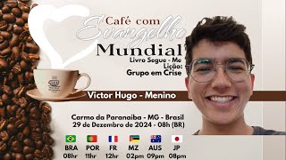 CAFÉ COM EVANGELHO MUNDIAL com VICTOR HUGO (MENINO),  Lição: GRUPO EM CRISE