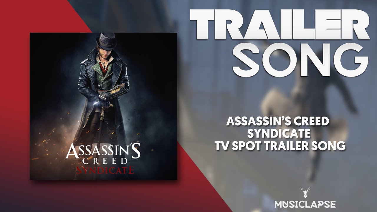 Assassin’s Creed Syndicate - TV Spot Trailer SONG - YouTube