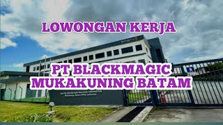 PT BLACKMAGIC LOWONGAN KERJA BATAM