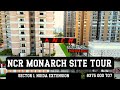 NCR Monarch | Noida Extension | Greater Noida West | Site Tour | Flats in Noida Extension