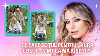 Gesturile din dragoste pe care soțul le face pentru Laura Cosoi. ”Așa simt că mă iubește!”