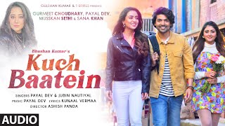 Kuch Baatein (Audio) Payal Dev, Jubin Nautiyal | Kunaal Vermaa | Ashish P | Gurmeet C, Bhushan K