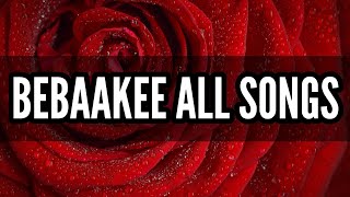 Bebaakee All Songs | Jukebox