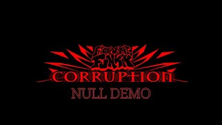 The Mod Is Finally Here! || FNF CORRUPTION NULL DEMO ||