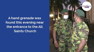 A hand grenade was found this evening near the entrance to the All Saints Church.