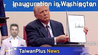 Inauguration in Washington, TaiwanPlus News – 18:00, January 21, 2025 | TaiwanPlus News