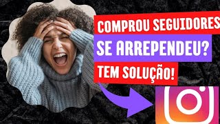 COMPREI SEGUIDORES NO INSTAGRAM E ME ARREPENDI. SAIBA QUE TEM SOLUÇÃO PARA RECUPERAR O ENGAJAMENTO