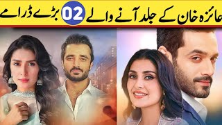 Ayeza Khan Upcoming 2 Pakistani Dramas List