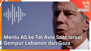 Menlu AS ke Tel Aviv Saat Israel Gempur Lebanon dan Gaza