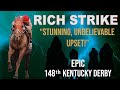Rich Strike’s STUNNING, UNBELIEVABLE UPSET at the 148th Kentucky Derby! | An Underdog for the Ages!