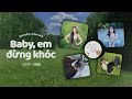 yên bình có quá Đắt không baby em Đừng khóc Đừng xa anh nhé playlist genz hot chill chữa lành