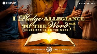 Zion Church | I Pledge Allegiance to the Word Part 4 | Pastor Keith Battle | 11:30 AM