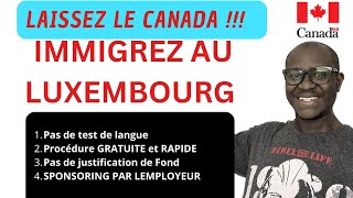 IMMIGRE GRATUITEMENT AU LUXEMBOURG🇱🇺. Laisse le CANADA🇨🇦. Pas de test de langue,ni  preuve Fond