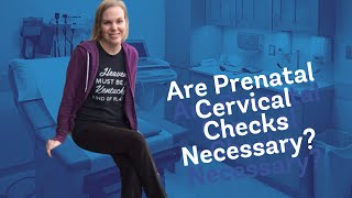 Are Prenatal Cervical Checks Necessary