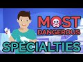 Most DANGEROUS Doctor Specialties