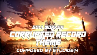 Soulworker BGM - Corrupted record Theme(소울워커/커럽티드 레코드 테마/브금)