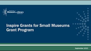 FY 2024 Inspire! Grants for Small Museums Applicant Information Session