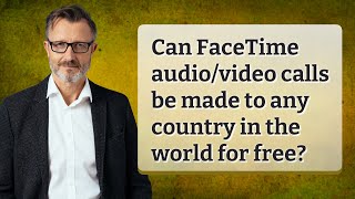 Can FaceTime audio/video calls be made to any country in the world for free?