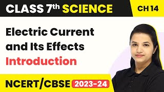 Class 7 Science Chapter 14 | Introduction - Electric Current and Its Effects