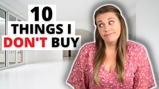 10 THINGS I DON’T BUY | Money Saving & Minimalism