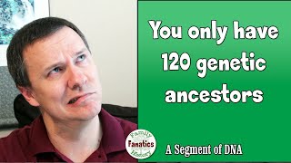 Why am I only related to 120 genetic ancestors?  | Genetic Genealogy