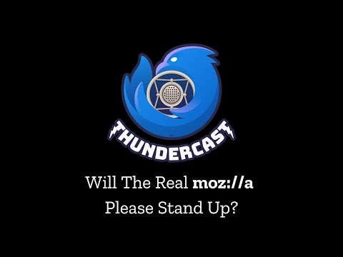 ThunderCast #4: Will The Real Mozilla Please Stand Up?