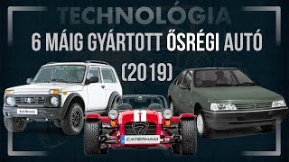 6 máig gyártott ősrégi autó 2019 [TECHNOLÓGIA]