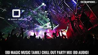 (8D Magic Music Tamil) ChillOut Party Mix (8D Audio) Part-1