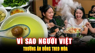 VÌ SAO NGƯỜI VIỆT THƯỜNG ĂN UỐNG THEO MÙA ? Góc Kiến Thức