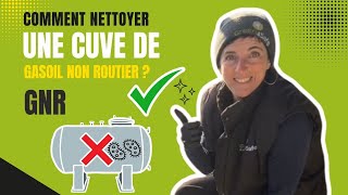 Comment NETTOYER une cuve de GASOIL NON ROUTIER (GNR)