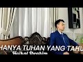 HANYA TUHAN YANG TAHU - Haikal Ibrahim | Cover