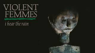 Violent Femmes - I Hear The Rain (Official Audio)