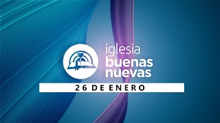 Servicio 26.01.2025 | IGLESIA BUENAS NUEVAS