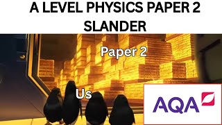 AQA A-Level Physics P2 slander