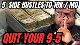 5 Best Side Hustles To Make $10,000 A Month \u0026 Replace Your 9-5