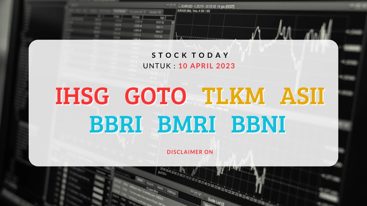 Analisa Saham Investzone 10/04/23, IHSG GOTO TLKM ASII BBRI BMRI BBNI ...