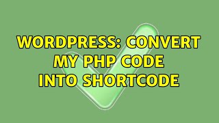Wordpress: Convert my php code into shortcode