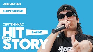 HITSTORY - Chuyện Nhạc | CAN'T STOP ME - B-WINE