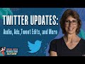 Twitter Updates: Audio, Ads, Tweet Edits, and More