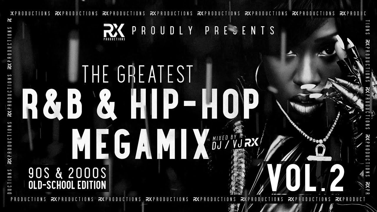 The Greatest R B Hip Hop Megamix The 90s 2000s Old School