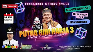 🔴PUTRA GIRI HARJA 3 || KIDALANG DADAN SUNANDAR SUNARYA || EDISI : 15 DES 2023 - LIVE IN DS. SAWANGAN