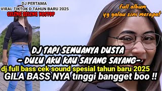 DJ TAPI SEMUANYA DUSTA - DULU AKU KAU SAYANG SAYANG - DJ DJANDA MANISKU - DJ VIRAL FYP TIKTOK!!