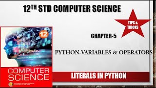 12th std Computer Science chapter 5 Python Variables and Operators(LITERALS in Python)