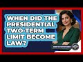 When Did The Presidential Two-term Limit Become Law? - Inside the Executive Branch