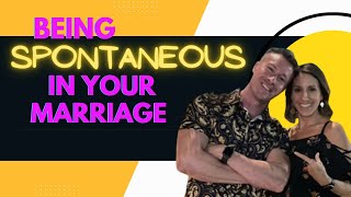 How to be Spontaneous in your Marriage